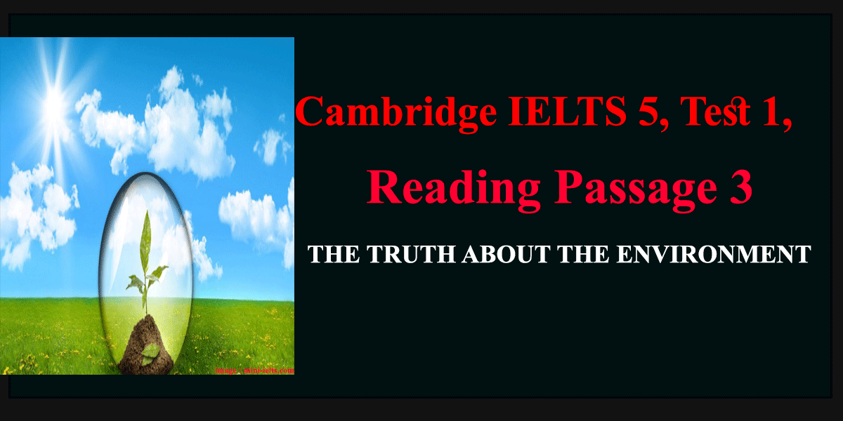 Cambridge IELTS 5, Test 1, Reading Passage 3 : THE TRUTH ABOUT THE